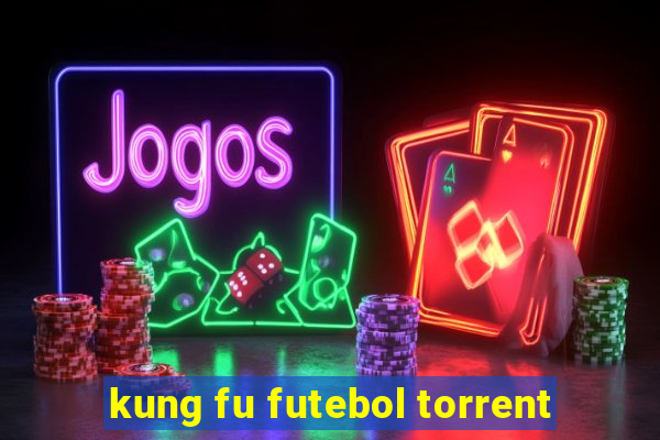 kung fu futebol torrent